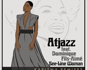 Atjazz, Dominique Fils-Aime – See-Line Woman (Karizma’s Last 1ne Dub)