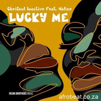 Chrisoul Inactive – Lucky Me ft. Nalize