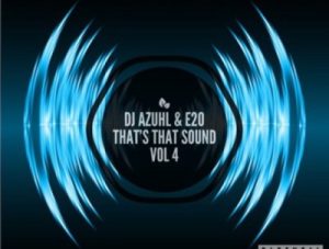 DJ Azuhl & E20 – That’s That Sound Vol 4