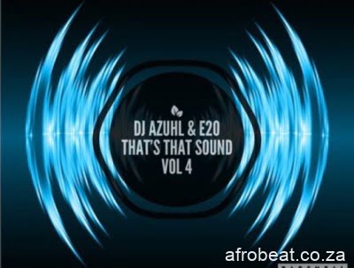 DJ Azuhl & E20 – That’s That Sound Vol 4