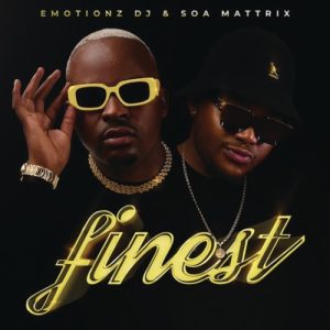 download emotionz dj soa mattrix finest ep Afro Beat Za - DOWNLOAD Emotionz DJ &amp; Soa Mattrix Finest EP