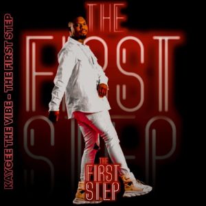 download kaygee thevibe the first step album Afro Beat Za - DOWNLOAD KayGee TheVibe The First Step Album