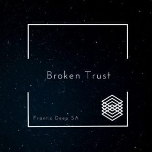 Frantic Deep SA – Broken Trust