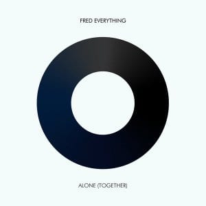 Fred Everything – Alone (Together) (Tool)