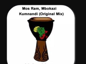 Mos Ram, Mbokazi – Kumnandi Original Mix