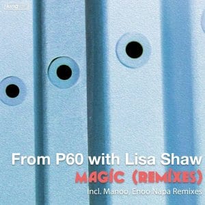 P60 & Lisa Shaw – Magic (Manoo Remix)