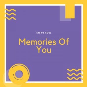 STI T’s Soul – Memories Of You (Underground Vibez)