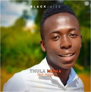 Black Juize  Ft. Phiyes – Thula Mama (Song)