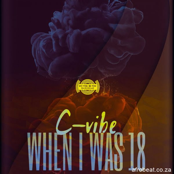 C-vibe – When I Was 18 (Original Mix)  (Song)