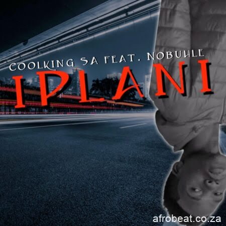 Coolking SA – Iplani ft. Nobuhle