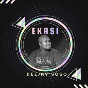 Deejay Soso – Ekasi Amapiano