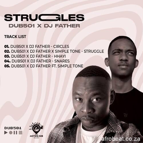 Dub 501 & DJ Father ft. Simple Tone  – Struggle (Song)