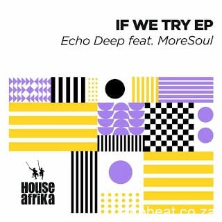 Echo Deep Ft. MoreSoul – If We Try (Original Mix)