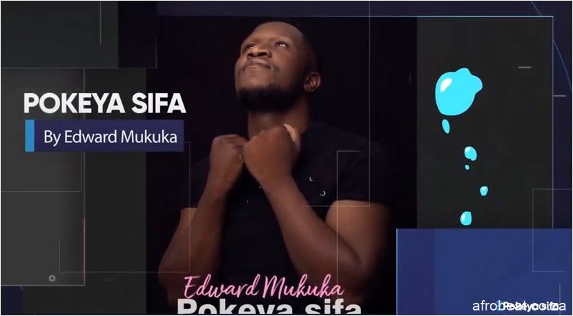 Edward Mukuka – Pokeya Sifa (Song)