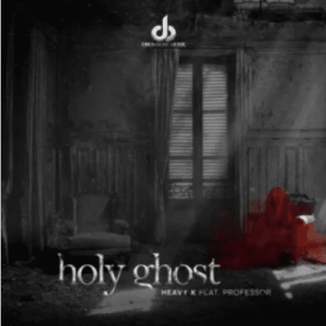 Heavy K ft Professor – Holy Ghost