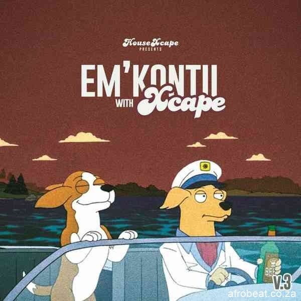 HouseXcape – Em’kontii With Xcape Vol. 3 (Song)