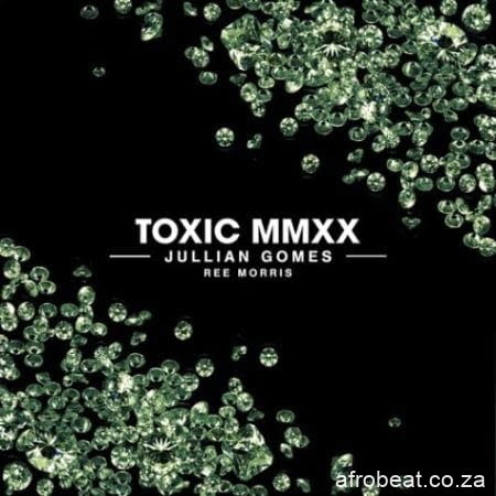 Jullian Gomes – Toxic MMXX ft. Ree Morris (Song)