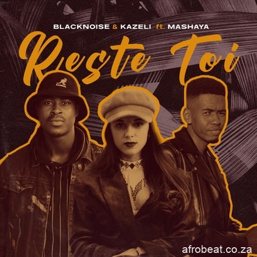 Kazeli & Blacknoise SA – Reste Toi ft. Mashaya
