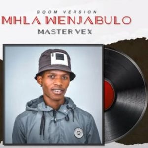 King Master Vex – Mhla Wenjabulo