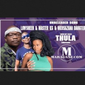 Lowsheen ft Master KG & Nkosazana Daughter – Thula
