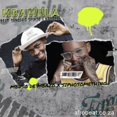 Mbuso De Mbazo & Siphosomething  ft Pillar, Kemixal & Marvin Soul – I-Mali (Audio)