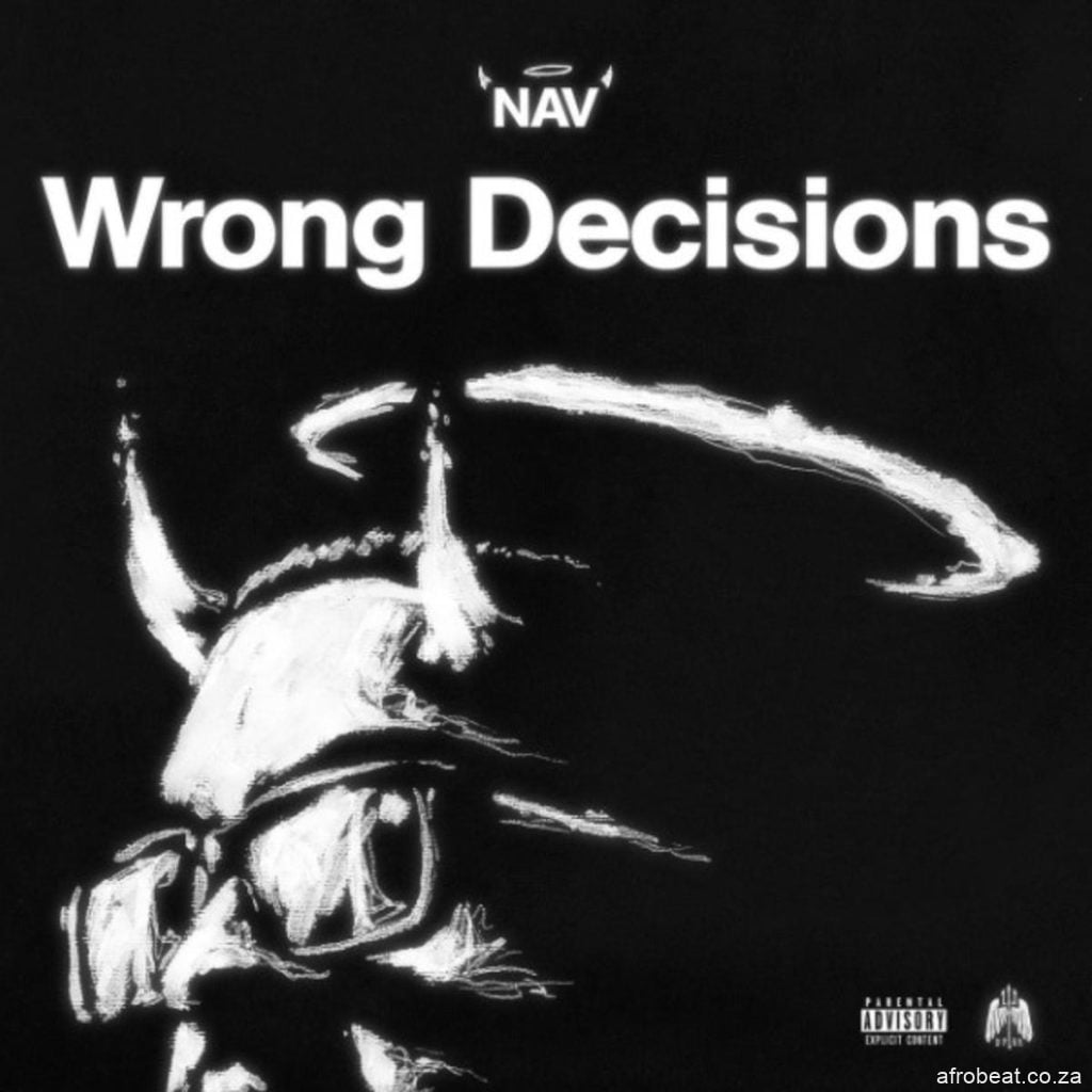 NAV – Wrong Decisions (Song)