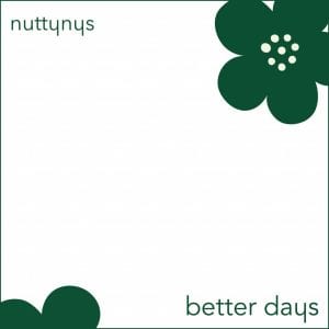 Nutty Nys – Better Days