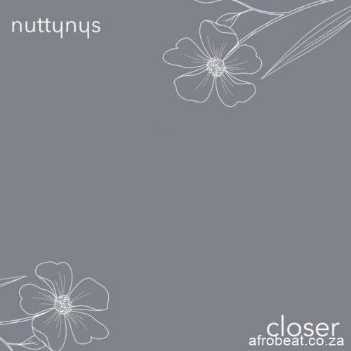Nutty Nys – Closer