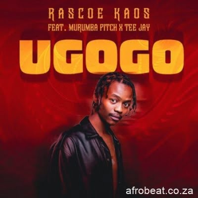 Rascoe Kaos  ft Murumba Pitch & Tee Jay – Ugogo (Song)