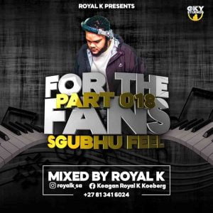 Royal K – For The Fans Part 018 Sgubhu Feel