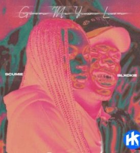 scumie – give me your love ft blxckie Afro Beat Za 274x300 - Scumie – Give Me Your Love ft Blxckie