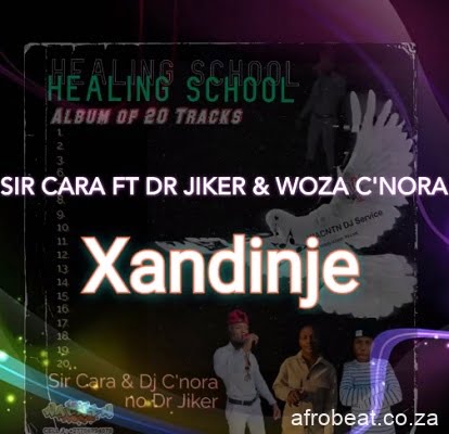 Sir Cara – Xandinje ft. Dr Jiker & Woza C’nora