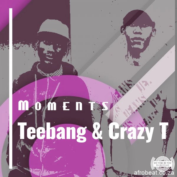 Tee-bang & Crazy T – Moments Original Mix