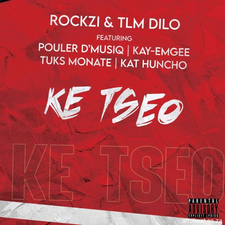TLM Dilo & Rockzi  ft. Pouler D’Musiq, Kay-Emgee, Tuks Monate & Kat Huncho – Ke Tseo (Audio)