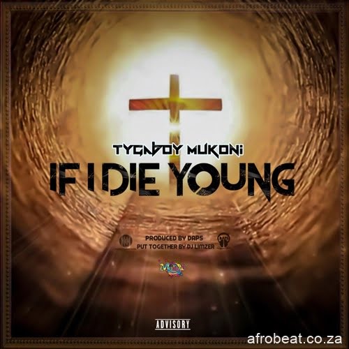 Tygaboy Mukoni – If I Die Young (New Song)