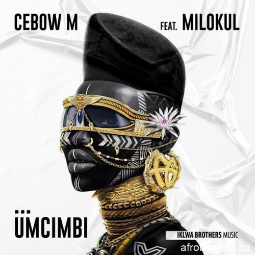 Cebow M  ft. Milokul – Umcimbi (Song)